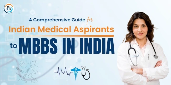 A Comprehensive Guide for Indian Medical Aspirants to MBBS in India