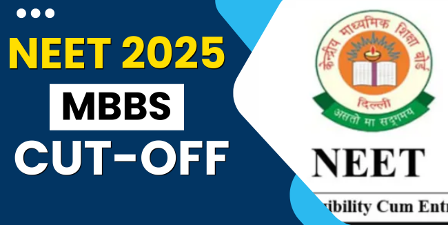 NEET 2025 Cut Off for MBBS: Category Wise (General, OBC, SC), AIQ, and State