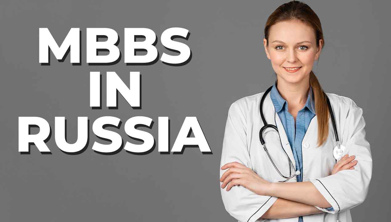 NEET UG 2023: Study MBBS in Russia-Eligibility, Fees and Colleges