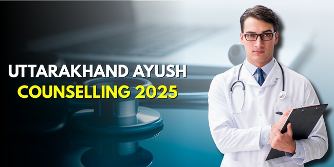 Uttarakhand AYUSH Counselling 2025: Complete Guide for BAMS, BHMS & BUMS Admissions