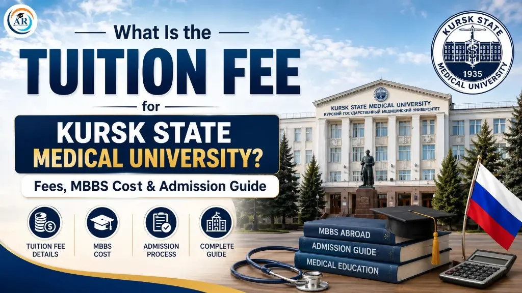 What Is the Tuition Fee for Kursk State Medical University? Fees, MBBS Cost & Admission Guide