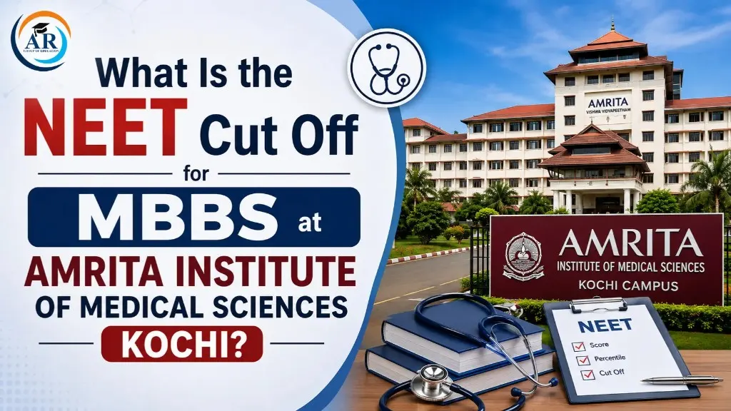 What Is the NEET Cut Off for MBBS at Amrita Institute of Medical Sciences Kochi?