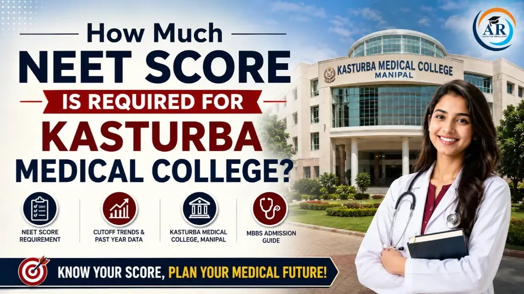 How Much NEET Score Is Required for Kasturba Medical College?