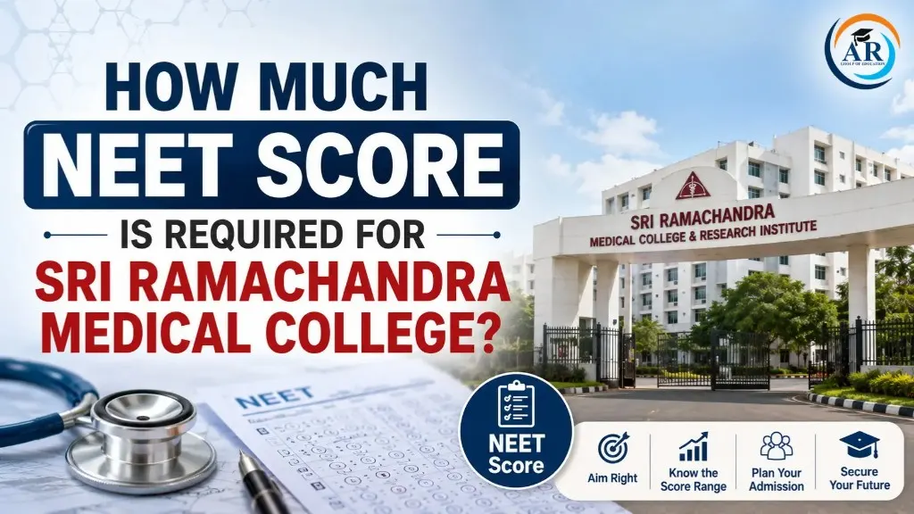 How Much NEET Score Is Required for Sri Ramachandra Medical College?